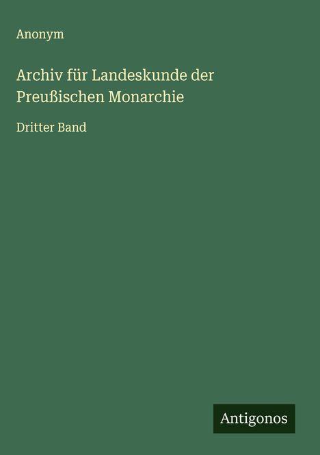 Anonym: Archiv für Landeskunde der Preußischen Monarchie, Buch