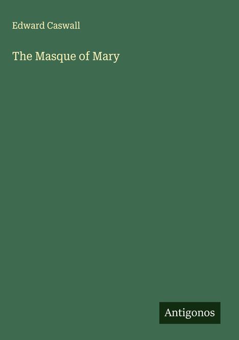 Edward Caswall: The Masque of Mary, Buch