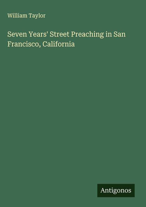 William Taylor: Seven Years' Street Preaching in San Francisco, California, Buch