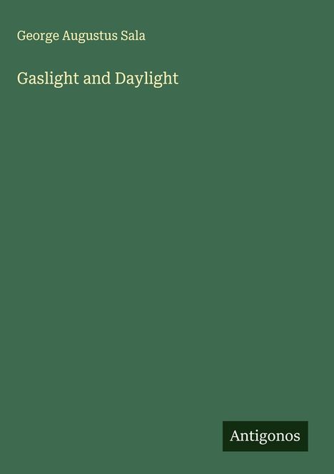 George Augustus Sala: Gaslight and Daylight, Buch