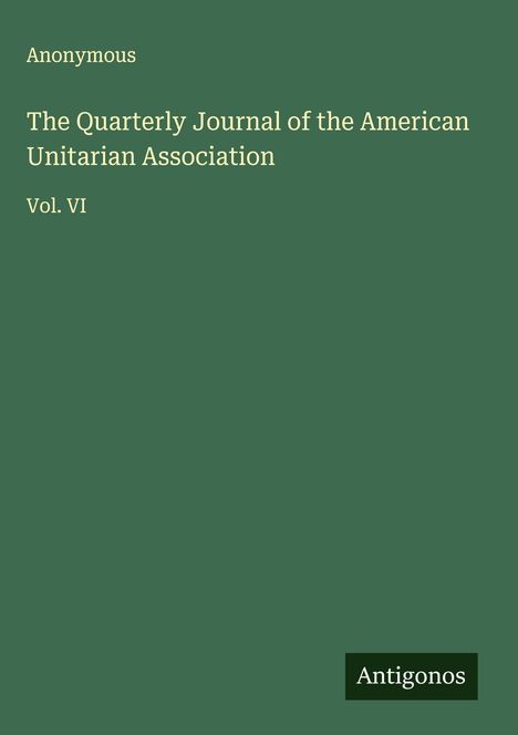 Anonymous: The Quarterly Journal of the American Unitarian Association, Buch