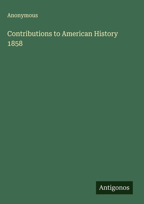 Anonymous: Contributions to American History 1858, Buch