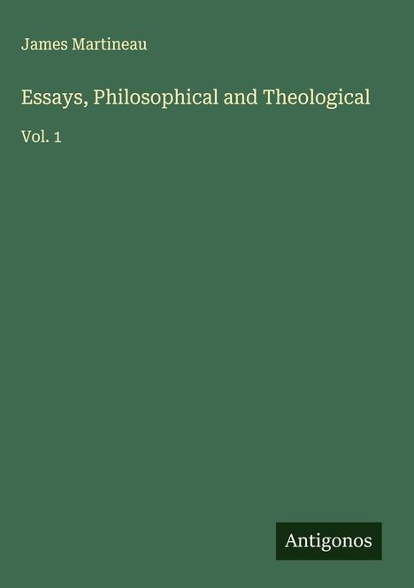 James Martineau: Essays, Philosophical and Theological, Buch