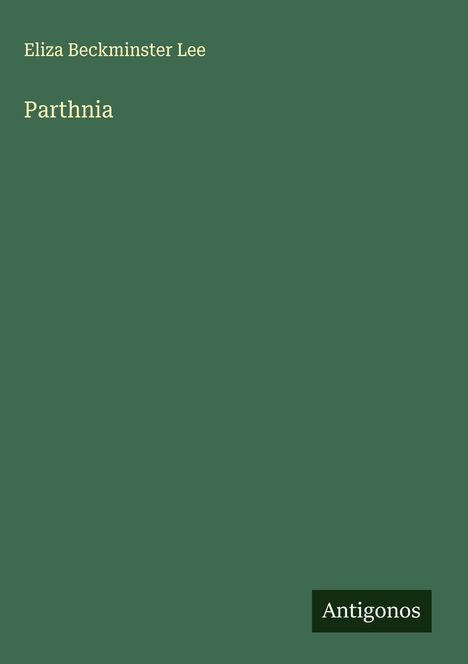 Eliza Beckminster Lee: Parthnia, Buch