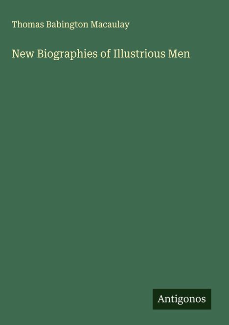 Thomas Babington Macaulay: New Biographies of Illustrious Men, Buch
