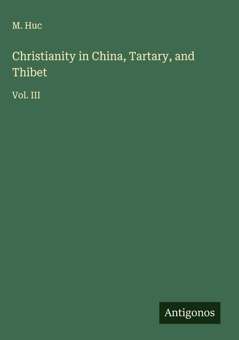 M. Huc: Christianity in China, Tartary, and Thibet, Buch