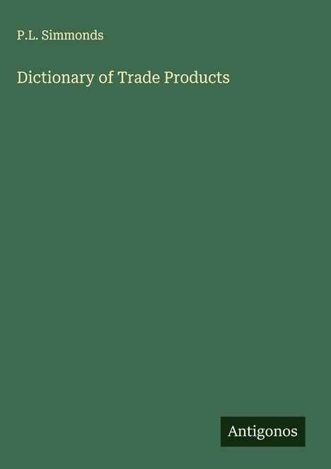 P. L. Simmonds: Dictionary of Trade Products, Buch