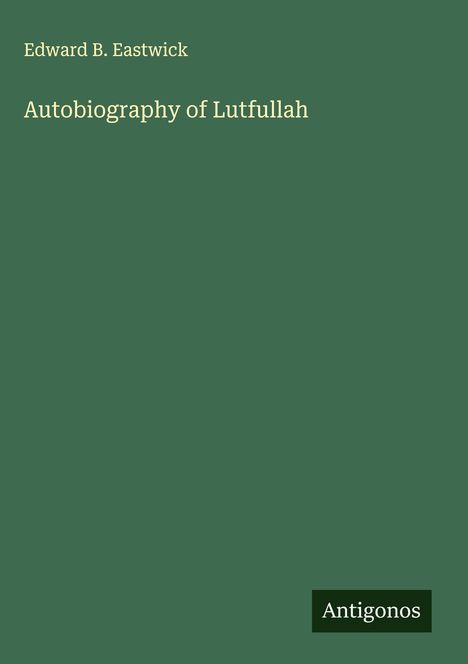 Edward B. Eastwick: Autobiography of Lutfullah, Buch