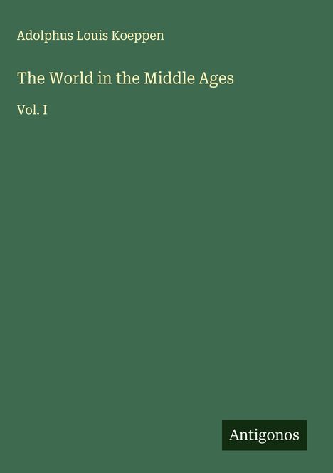 Adolphus Louis Koeppen: The World in the Middle Ages, Buch