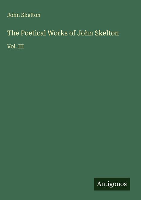 John Skelton: The Poetical Works of John Skelton, Buch