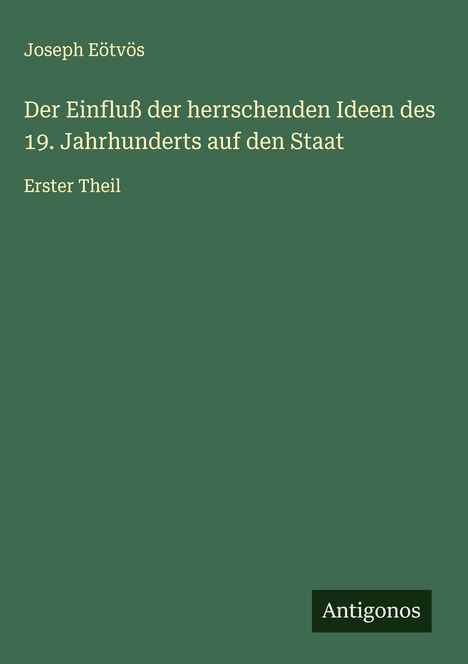 Joseph Eötvös: Der Einfluß der herrschenden Ideen des 19. Jahrhunderts auf den Staat, Buch