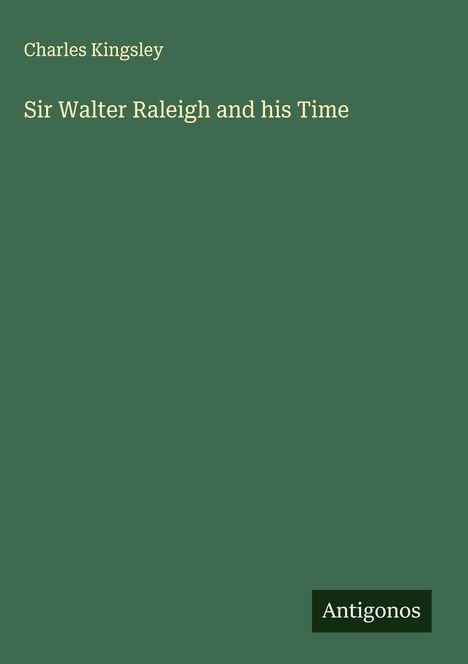 Charles Kingsley: Sir Walter Raleigh and his Time, Buch