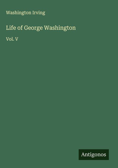 Washington Irving: Life of George Washington, Buch