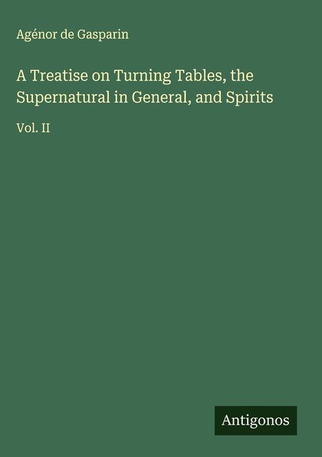 Agénor De Gasparin: A Treatise on Turning Tables, the Supernatural in General, and Spirits, Buch
