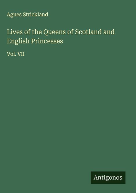 Agnes Strickland: Lives of the Queens of Scotland and English Princesses, Buch