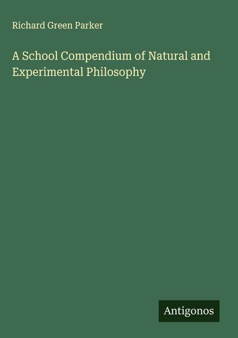 Richard Green Parker: A School Compendium of Natural and Experimental Philosophy, Buch