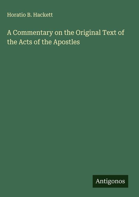 Horatio B. Hackett: A Commentary on the Original Text of the Acts of the Apostles, Buch