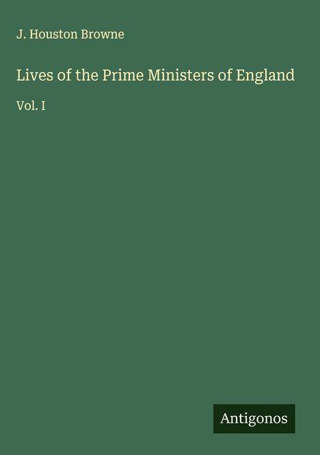J. Houston Browne: Lives of the Prime Ministers of England, Buch