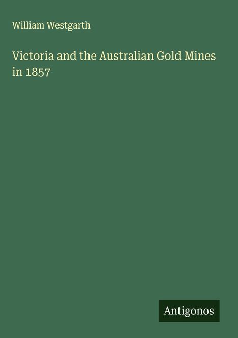 William Westgarth: Victoria and the Australian Gold Mines in 1857, Buch