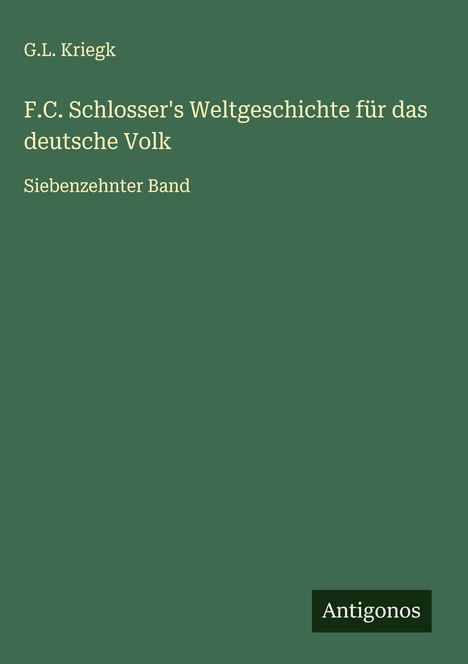 G. L. Kriegk: F.C. Schlosser's Weltgeschichte für das deutsche Volk, Buch
