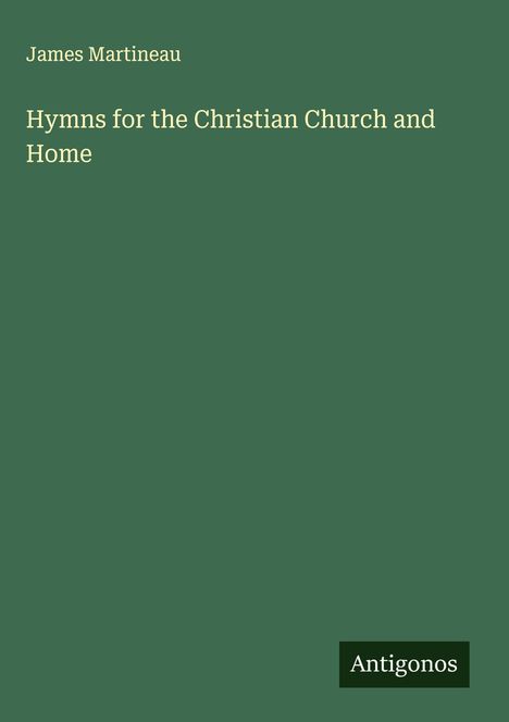 James Martineau: Hymns for the Christian Church and Home, Buch