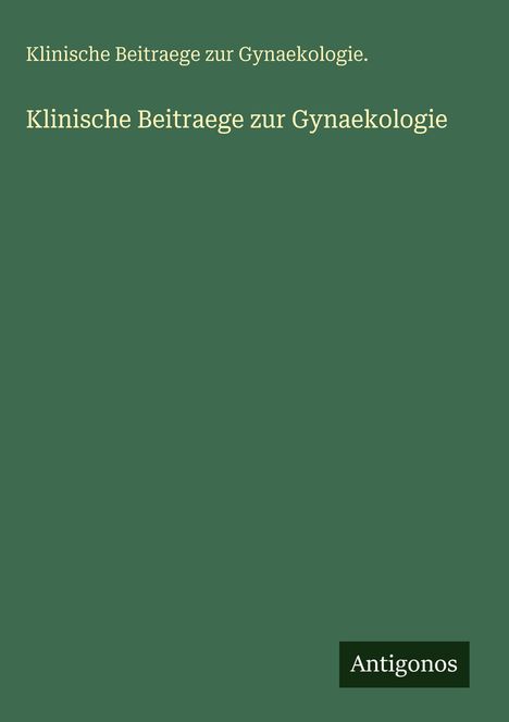 Klinische Beitraege zur Gynaekologie.: Klinische Beitraege zur Gynaekologie, Buch