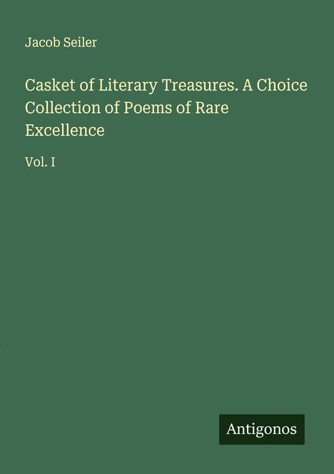 Jacob Seiler: Casket of Literary Treasures. A Choice Collection of Poems of Rare Excellence, Buch