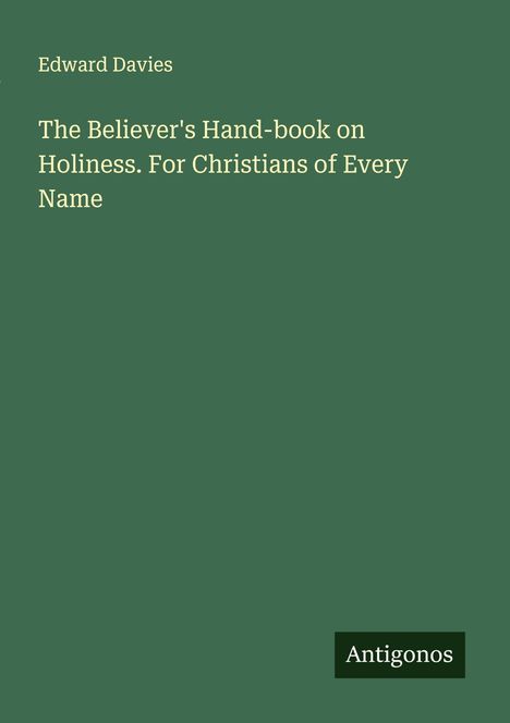 Edward Davies: The Believer's Hand-book on Holiness. For Christians of Every Name, Buch