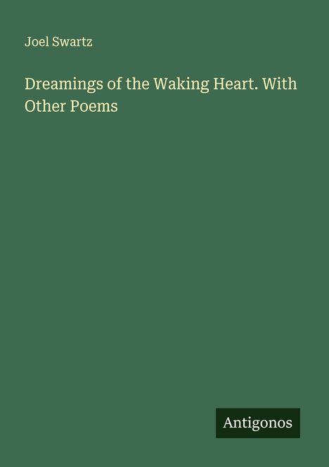 Joel Swartz: Dreamings of the Waking Heart. With Other Poems, Buch