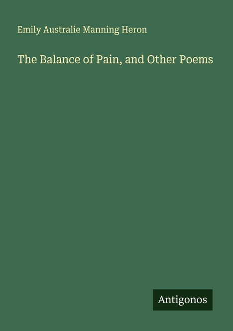 Emily Australie Manning Heron: The Balance of Pain, and Other Poems, Buch