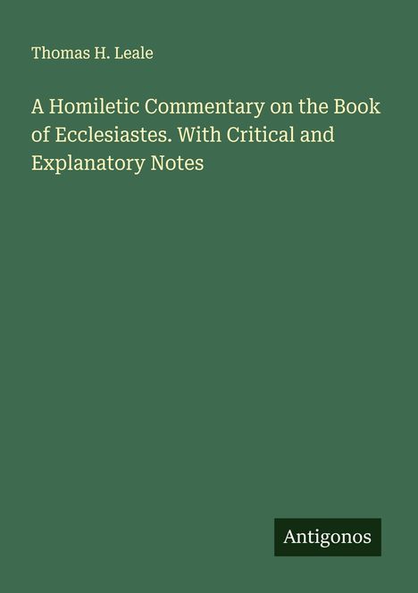 Thomas H. Leale: A Homiletic Commentary on the Book of Ecclesiastes. With Critical and Explanatory Notes, Buch