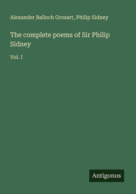 Alexander Balloch Grosart: The complete poems of Sir Philip Sidney, Buch