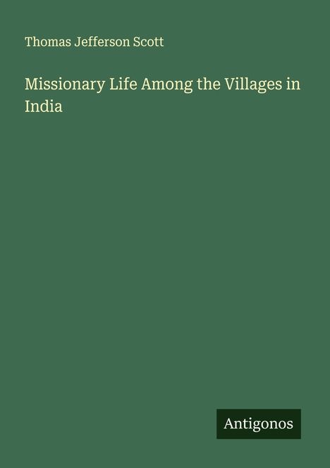 Thomas Jefferson Scott: Missionary Life Among the Villages in India, Buch