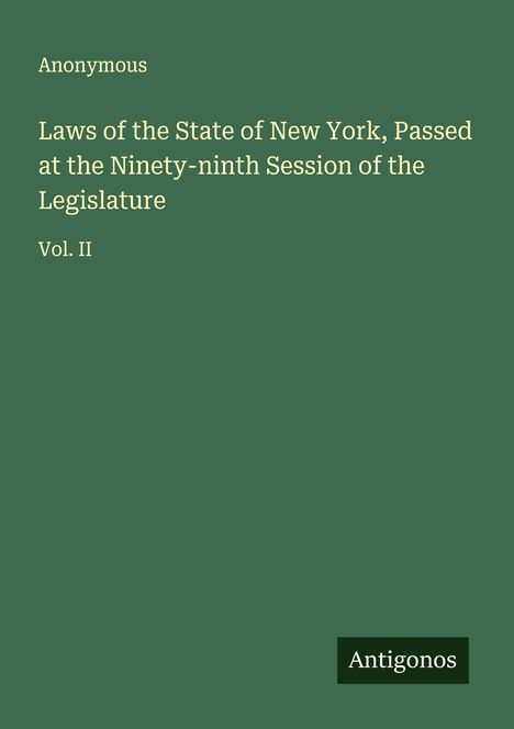 Anonymous: Laws of the State of New York, Passed at the Ninety-ninth Session of the Legislature, Buch