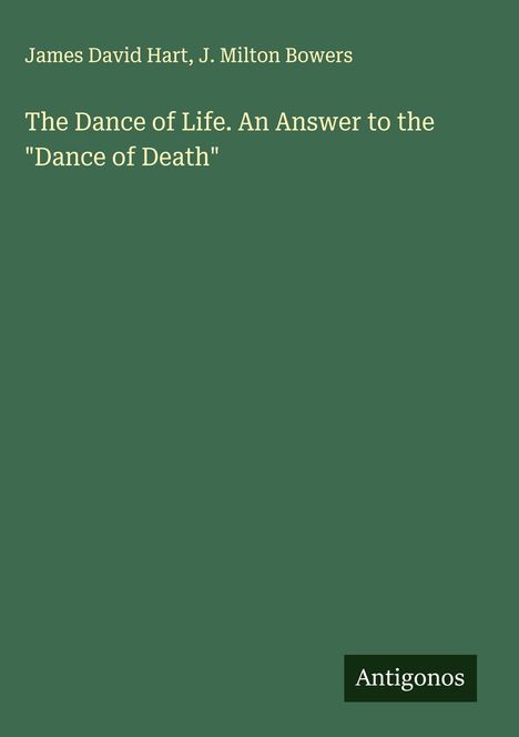 James David Hart: The Dance of Life. An Answer to the "Dance of Death", Buch