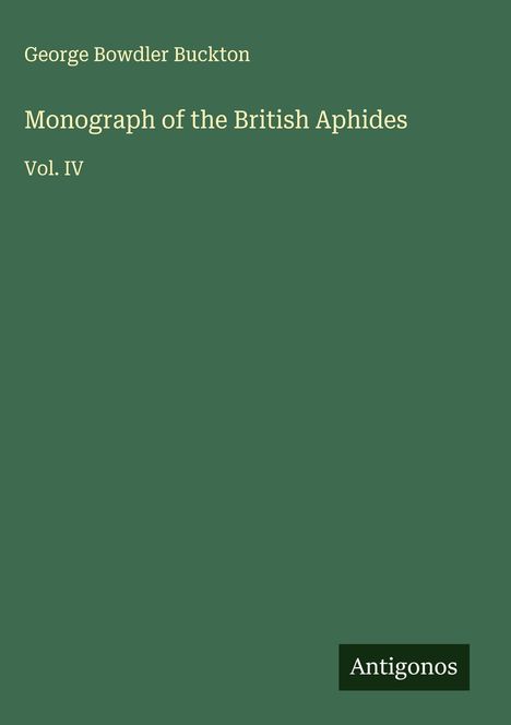 George Bowdler Buckton: Monograph of the British Aphides, Buch