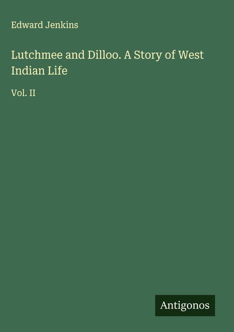Edward Jenkins: Lutchmee and Dilloo. A Story of West Indian Life, Buch