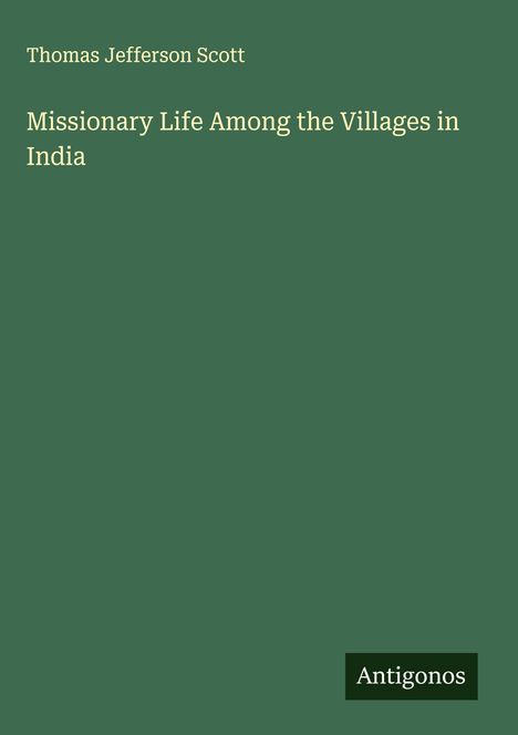 Thomas Jefferson Scott: Missionary Life Among the Villages in India, Buch