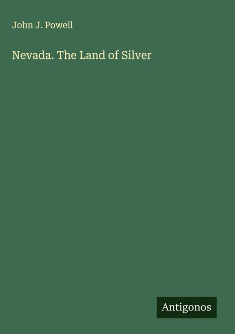 John J. Powell: Nevada. The Land of Silver, Buch