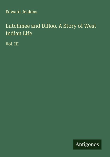 Edward Jenkins: Lutchmee and Dilloo. A Story of West Indian Life, Buch