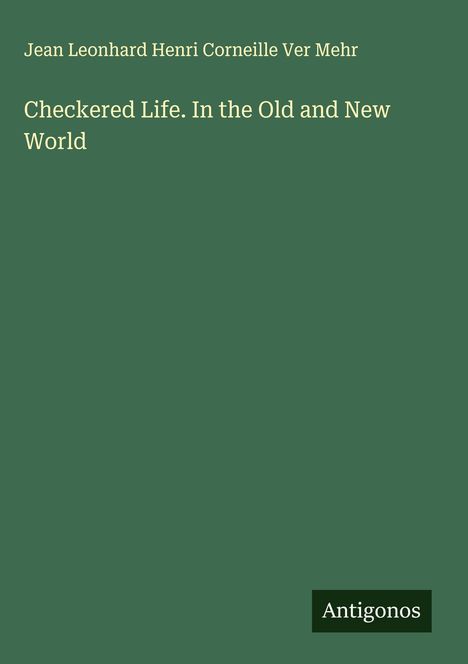 Jean Leonhard Henri Corneille Ver Mehr: Checkered Life. In the Old and New World, Buch