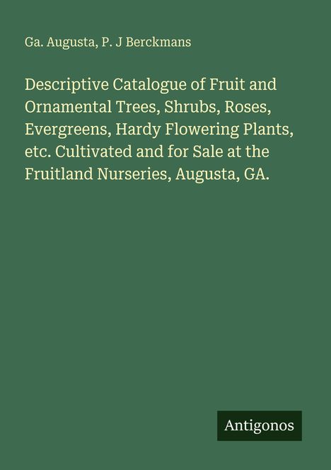 Titel: "Descriptive Catalogue of Fruit and Ornamental Trees..." Unten rechts ein kleines Logo "Antigonos". Hintergrund grün.