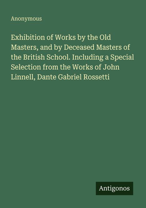 Text: Ausstellung von Werken alter Meister und verstorbener Meister der britischen Schule. Logo: Antigonos.