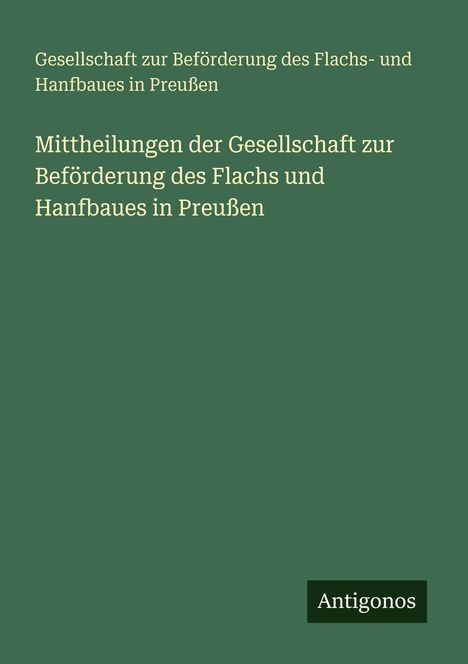 Titel: "Mitteilungen der Gesellschaft zur Beförderung des Flachs und Hanfbaues in Preußen". Grüner Hintergrund.