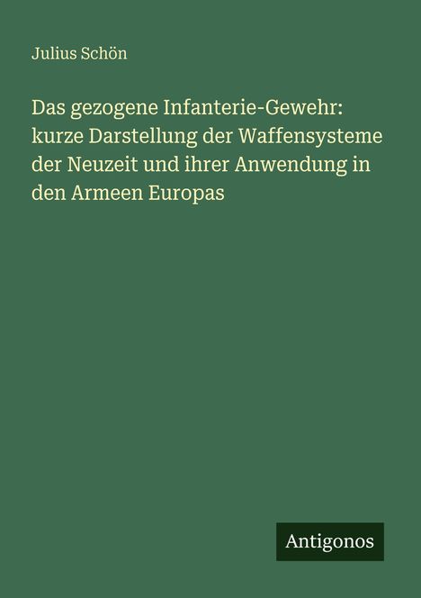 Julius Schön, Titel zum Infanterie-Gewehr und Waffensystemen, unten steht "Antigonos". Grüner Hintergrund.