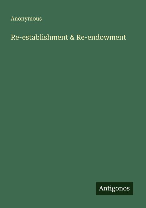 Text: "Anonymous", "Re-establishment & Re-endowment", "Antigonos". Auf dunkelgrünem Hintergrund, schlichtes Design.