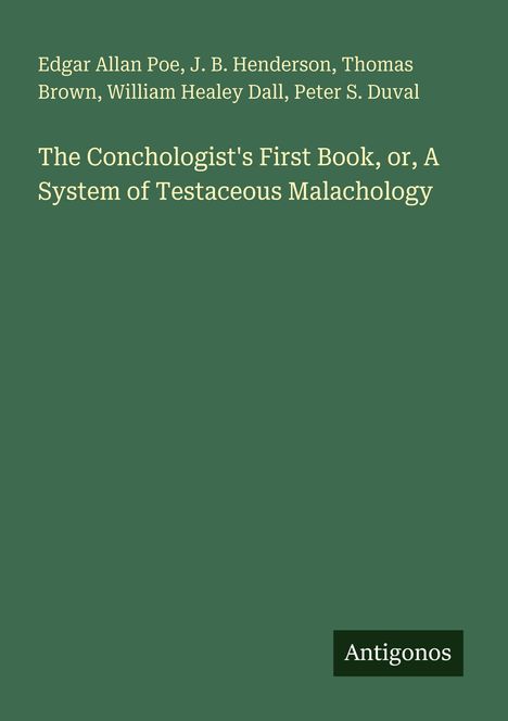 Buchtitel: "The Conchologist's First Book, or, A System of Testaceous Malachology". Autoren: Edgar Allan Poe u.a. Logo: Antigonos.