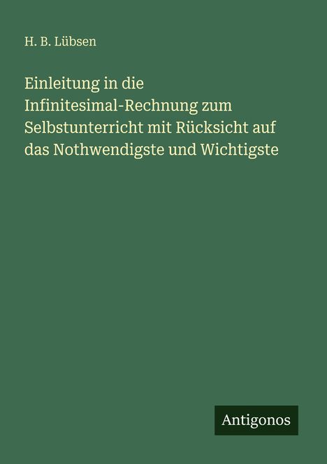 Grüner Hintergrund mit gelber Schrift: "H. B. Lübsen. Einleitung in die Infinitesimal-Rechnung ..." Unten rechts: "Antigonos”.