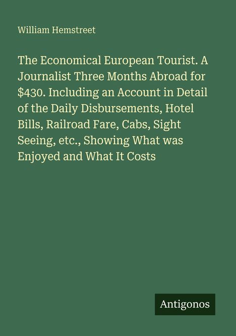 "William Hemstreet. The Economical European Tourist. Antigonos-Logo. Grüner Hintergrund."