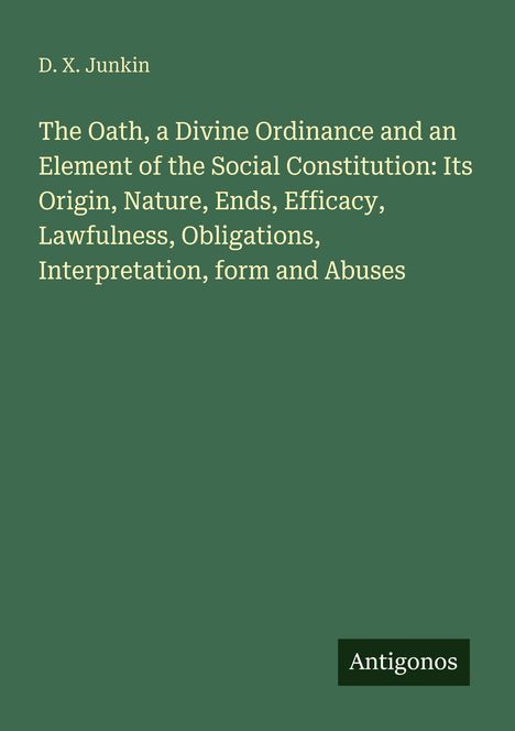 Grüner Hintergrund mit weißem Text: Titel über das Wesen von Eiden, Autor "D. X. Junkin". Unten rechts steht "Antigonos".